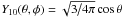\hbox{$Y_{10}(\theta, \phi)=\sqrt{3\big/4\pi}\cos\theta$}