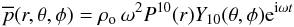 \begin{equation} \overline p(r,\theta,\phi)=\rho_{\rm o}\,\omega^2 P^{10}(r)Y_{10}(\theta,\phi){\rm e}^{{\rm i}\omega t}\label{EQp} \end{equation}