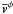 \hbox{$\overline{\vec{v}}^\phi$}