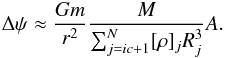 \begin{equation} \Delta\psi\approx{Gm\over r^2}{M\over \sum_{j=ic+1}^{N} [\rho]_jR_j^3}A. \end{equation}