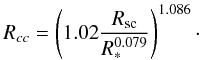 \begin{equation} R_{cc}=\left(1.02 {R_{\rm sc}\over R_*^{0.079}}\right)^{1.086}\cdot \end{equation}