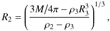 \begin{equation} R_2=\left({3M\big/4\pi-\rho_3 R_3^3 \over \rho_2-\rho_3}\right)^{1/3}, \end{equation}