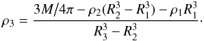 \begin{equation} \rho_3={{3M\big/4\pi}-\rho_2(R_2^3-R_1^3)-\rho_1 R_1^3\over R_3^3-R_2^3}\cdot \label{eqrhom} \end{equation}
