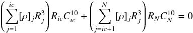 \begin{equation} \left(\sum_{j=1}^{ic} [\rho]_jR_j^3 \right)R_{ic} C_{ic}^{10}+\left(\sum_{j=ic+1}^{N} [\rho]_j R_j^3 \right)R_{N} C_{N}^{10}=0\label{eqCM} \end{equation}
