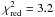 Mathematical equation: \hbox{$\chi_\mathrm{red}^2=3.2$}