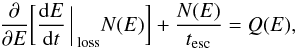 \begin{equation} \frac{\partial}{\partial E}\biggl[\frac{{\rm d}E}{{\rm d}t}{\bigg\arrowvert}_{\rm loss}N(E)\biggr]+\frac{N(E)}{t_{\rm esc}} = Q(E), \label{tra} \end{equation}
