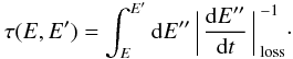 \begin{equation} \tau(E,E')= \int_{E}^{E'} {\rm d}E'' \biggl\arrowvert \frac{{\rm d}E''}{{\rm d}t}\biggr{\arrowvert}_{\rm loss}^{-1}\cdot \end{equation}