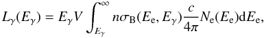\begin{equation} L_{\gamma}(E_{\gamma})= E_{\gamma}V \int_{E_{\gamma}}^{\infty} n \sigma_{\rm B}(E_{\rm e},E_{\gamma}) \frac{c}{4\pi}N_{\rm e}(E_{\rm e}){\rm d}E_{\rm e}, \end{equation}