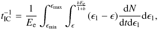 \begin{equation} t_{\rm IC}^{-1} = \frac{1}{E_{\rm e}}\int_{\epsilon_{\rm min}}^{\epsilon_{\rm max}} \int_{\epsilon}^{\frac{bE_{\rm e}}{1+b}} (\epsilon_{1} - \epsilon) \frac{{\rm d}N}{{\rm d}t{\rm d}\epsilon_{1}}{\rm d}{\epsilon}_{1} , \end{equation}
