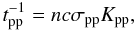 \begin{equation} t_{\rm pp}^{-1} = n c\sigma_{\rm pp}K_{\rm pp}, \end{equation}