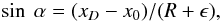 \begin{equation} \sin\ \alpha = (x_{D}-x_0)/(R+\epsilon), \label{eq:alpha} \end{equation}