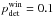 Mathematical equation: \hbox{$p_{\rm det}^{\rm win}=0.1$}