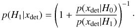 Mathematical equation: \begin{equation} p({H}_{1} | x_{\rm det})= \left(1+\frac{p(x_{\rm det} | {H}_0)}{p(x_{\rm det} | {H}_1)}\right)^{-1}\cdot \label{posterior} \end{equation}