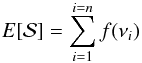 Mathematical equation: \appendix \setcounter{section}{1} \begin{equation} E[{\cal S}]=\sum_{i=1}^{i=n} f(\nu_i) \end{equation}