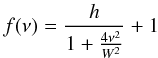 Mathematical equation: \appendix \setcounter{section}{1} \begin{equation} f(\nu)=\frac{h}{1+\frac{4\nu^2}{W^2}}+1 \end{equation}