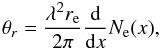 Mathematical equation: \begin{equation} \label{eq:ref1} \theta_r = \frac{\lambda^{2}r_{\rm e}}{2\pi}\frac{{\rm d}}{{\rm d}x} N_{\rm e}(x), \end{equation}