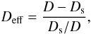 Mathematical equation: \begin{equation} D_\mathrm{eff} = \frac{D-D_{\rm s}}{D_{\rm s}/D}, \end{equation}