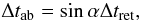 Mathematical equation: \begin{equation} \Delta t_\mathrm{ab} = \sin\alpha\Delta t_\mathrm{ret}, \end{equation}