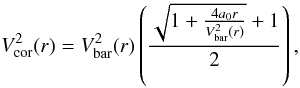 Mathematical equation: \begin{equation} % V_{\rm cor}^2(r)=V_{\rm bar}^2(r) \left(\frac{\sqrt{1+\frac{4 a_0 r}{V_{\rm bar}^2(r)}}+1}{2}\right), \label{vmondnew1} \end{equation}