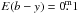 Mathematical equation: \hbox{$E(b-y) =0\fm1$}