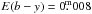Mathematical equation: \hbox{$E(b-y) = 0\fm008$}