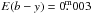 Mathematical equation: \hbox{$E(b-y) = 0\fm003$}