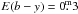 Mathematical equation: \hbox{$E(b-y) = 0\fm3$}