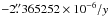 \hbox{$-2\farcs365252 \times 10^{-6} /y$}