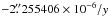 \hbox{$ -2\farcs255406 \times 10^{-6}/y$}