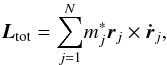 \begin{eqnarray} \vec{L}_{\rm tot}={\sum_{j=1}^{N}} m_j^{*} \vec{r}_j \times \vec{\dot r}_j, \label{eq:ang_mom_tot_modified} \end{eqnarray}