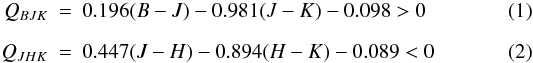 Mathematical equation: \begin{eqnarray} Q_{BJK} &=& 0.196 (B-J) - 0.981 (J-K) - 0.098 > 0 \\[2mm] Q_{JHK} &=& 0.447 (J-H) - 0.894 (H-K) - 0.089 < 0 \end{eqnarray}