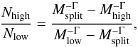 Mathematical equation: \begin{eqnarray*} {{N_{\rm high}} \over {N_{\rm low}}} = {{M_{\rm split}^{-\Gamma} - M_{\rm high}^{-\Gamma}} \over {M_{\rm low}^{-\Gamma} - M_{\rm split}^{-\Gamma}}}, \end{eqnarray*}
