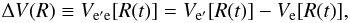 Mathematical equation: \begin{equation} \Delta V(R) \equiv V_{{\rm e}' {\rm e}}[R(t)] = V_{{\rm e}'}[R(t)] - V_{\rm e}[R(t)], \end{equation}