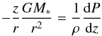 Mathematical equation: \begin{equation} - \frac{z}{r} \frac{GM_*}{r^2} = \frac{1}{\rho}\frac{{\rm d}P}{{\rm d}z} \label{hydro} \end{equation}