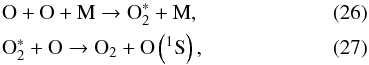 Mathematical equation: \begin{eqnarray} \label{eq:barth1} &&\mathrm{O} + \mathrm{O} + \mathrm{M} \rightarrow \mathrm{O}^*_2 + \mathrm{M}, \\ \label{eq:barth2} &&\mathrm{O}^*_2 + \mathrm{O} \rightarrow \mathrm{O}_2 + \mathrm{O}\left(^1\mathrm{S}\right), \end{eqnarray}