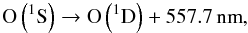 Mathematical equation: \begin{equation} \label{eq:barth3} \mathrm{O}\left(^1\mathrm{S}\right) \rightarrow \mathrm{O}\left(^1\mathrm{D}\right) + 557.7\,\mathrm{nm}, \end{equation}