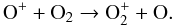 Mathematical equation: \begin{equation} \label{eq:chargetrans} \mathrm{O}^+ + \mathrm{O}_2 \rightarrow \mathrm{O}^+_2 + \mathrm{O}. \end{equation}