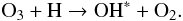 Mathematical equation: \begin{equation} \label{eq:bates} \mathrm{O}_3 + \mathrm{H} \rightarrow \mathrm{OH}^* + \mathrm{O}_2. \end{equation}