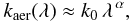 Mathematical equation: \begin{equation} \label{eq:mie} k_\mathrm{aer}(\lambda) \approx k_0 \,\lambda^{\,\alpha}, \end{equation}