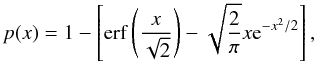 Mathematical equation: \begin{equation} \label{eq:fraction} p(x) = 1 - \left[{\rm erf}\left(\frac{x}{\sqrt{2}}\right) - \sqrt{\frac{2}{\pi}}x{\rm e}^{-x^2/2}\right], \end{equation}