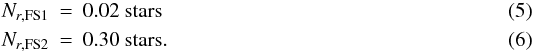 Mathematical equation: \begin{eqnarray} \label{eq:mw} N_{r,\rm FS1} & = & 0.02 \ \rm{stars} \\ N_{r,\rm FS2} & = & 0.30 \ \rm{stars}. \end{eqnarray}