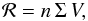 Mathematical equation: \begin{equation} \mathcal{R} = n\, \Sigma\, V, \end{equation}