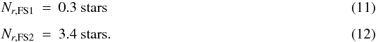 Mathematical equation: \begin{eqnarray} \label{eq:msenc} N_{r,\rm FS1} & = & 0.3 \ \rm{stars} \\[1.5mm] N_{r,\rm FS2} & = & 3.4 \ \rm{stars}. \end{eqnarray}