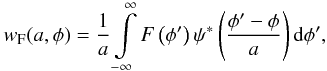 \begin{equation} \label{wF_d} w_{\rm F}(a,\phi) = {{1}\over {a}} \int\limits_{ - \infty }^\infty {F\left(\phi'\right)\psi ^\ast \left( {\frac{\phi' - \phi}{a}} \right)\mathrm{d}\phi'} , \end{equation}