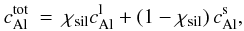 \begin{eqnarray} c_{\rm Al}^{\rm tot}&=&\chi_{\rm sil}c_{\rm Al}^{\rm l}+\left( 1-\chi_{\rm sil} \right)c_{\rm Al}^{\rm s}, \label{conc} \end{eqnarray}