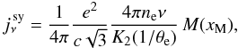 Mathematical equation: \begin{equation} j_{\nu}^{\rm \,sy} = \frac{1}{4\pi} \frac{e^{2}}{c\sqrt{3}} \frac{4\pi n_{\rm e}\nu}{K_2(1/\theta_{\rm e})} \, M(x_{\rm M}) , \label{eq:synch} \end{equation}