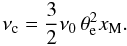 Mathematical equation: \begin{equation} \nu_{\rm c} = \frac{3}{2} \nu_0 \,\theta_{\rm e}^2 x_{\rm M} . \end{equation}