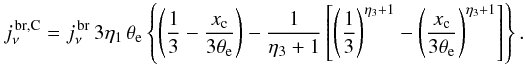 Mathematical equation: \begin{eqnarray} j^{\rm \, br, C}_{\nu} = j^{\rm \,br}_{\nu} \, 3 \eta_1 \,\theta_{\rm e}\left\{\left({1 \over 3} -{x_{\rm c} \over 3\theta_{\rm e}}\right) - {1 \over \eta_3 +1} \left[\left({1 \over 3}\right)^{\eta_3 + 1} - \left({x_{\rm c} \over 3 \theta_{\rm e}}\right)^{\eta_3 + 1} \right] \right\}. \nn\\ \end{eqnarray}