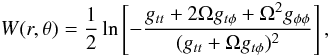 Mathematical equation: \begin{equation} W(r,\theta) = \frac{1}{2}\ln\left[ - \frac{g_{tt} + 2\Omega g_{t\phi} + \Omega^2 g_{\phi\phi}}{(g_{tt} + \Omega g_{t\phi})^{2}} \right], \label{eq:W} \end{equation}