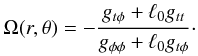 Mathematical equation: \begin{equation} \Omega(r,\theta) = -\frac{g_{t\phi} + \ell_0 g_{tt}}{g_{\phi\phi} + \ell_0 g_{t\phi}} \cdot \label{eq:Omega_ell0} \end{equation}